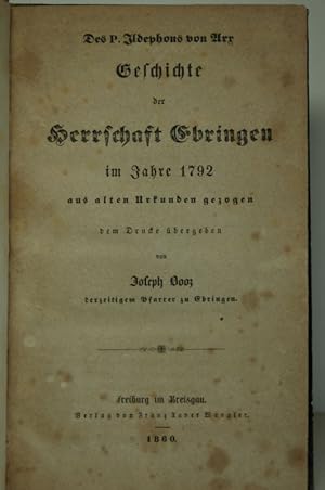 Des P. Ildephons von Arx Geschichte der Herrschaft Ebringen im Jahre 1792 aus alten Urkunden gezo...