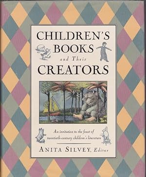 Children's Books and Their Creators: An Invitation to the Feast of Twentieth-Century Children's L...