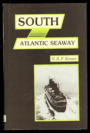 SOUTH ATLANTIC SEAWAY: AN ILLUSTRATED HISTORY OF THE PASSENGER LINES AND LINERS FROM EUROPE TO BR...