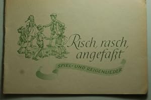 Risch, Rasch, Angefasst - Spiel- und Reigenlieder für Singstimmen und Instrumente in neuen Sätzen.