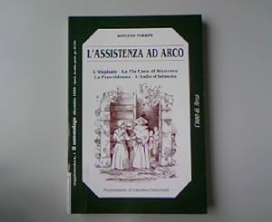 Bild des Verkufers fr L'assistenza ad Arco. L'Ospitale - La Pia Casa di Ricovero - La Provvidenza - L 'Asilo d 'Infanzia. Quaderni de "Il Sommolago" 2. "L 800 di Arco". zum Verkauf von Antiquariat Bookfarm