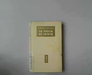 La Figlia di Iorio. Tragedia Pastorale di Tre Atti (1904). Edizione Integrale. Biblioteca Moderna...