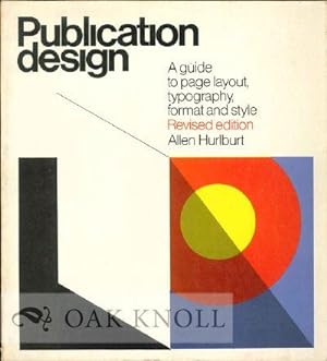 Imagen del vendedor de PUBLICATION DESIGN, A GUIDE TO PAGE LAYOUT TYPOGRAPHY, FORMAT AND STYLE a la venta por Oak Knoll Books, ABAA, ILAB