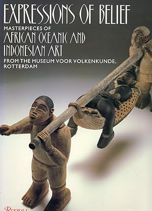 Seller image for EXPRESSIONS OF BELIEF - MASTERPIECES OF AFRICAN, OCEANIC AND INDONESIAN ART FROM THE MUSEUM VOOR VOLKENKUNDE, ROTTERDAM. for sale by Ethnographic Art Books/De Verre Volken