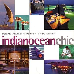 Seller image for INDIAN OCEAN CHIC: Maldives . Mauritius . Seychelles . Sri Lanka . Zanzibar for sale by Jean-Louis Boglio Maritime Books