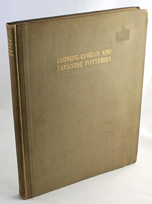 Imagen del vendedor de Chinese, Corean and Japanese Potteries. Descriptive Catalogue of Loan Exhibition of Selected Examples.With Illustrations in Color and Half-tone, and with a Report on Early Chinese Potteries Compiled from Original Sources a la venta por Walkabout Books, ABAA