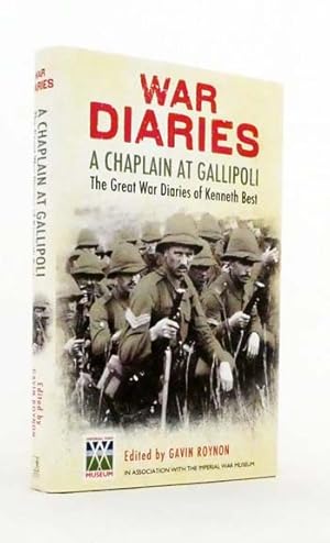 Image du vendeur pour War Diaries A Chaplain at Gallpoli The Great War Diaries of Kenneth Best mis en vente par Adelaide Booksellers