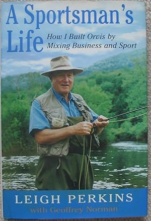 Imagen del vendedor de A Sportsman's Life - How I built Orvis by mixing Sport and Business - signed by author a la venta por Brian P. Martin Antiquarian and Collectors' Books