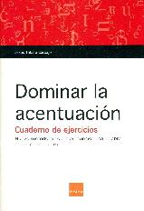 Seller image for DOMINAR LA ACENTUACION -CUADERNO DE EJERCICIOS for sale by Hilando Libros