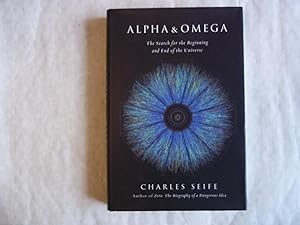 Seller image for Alpha and Omega : The Search for the Beginning and End of the Universe for sale by Carmarthenshire Rare Books