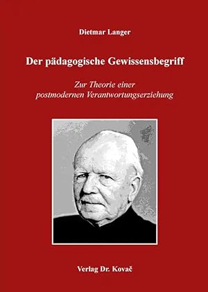 Seller image for Der pädagogische Gewissensbegriff, Zur Theorie einer postmodernen Verantwortungserziehung for sale by Verlag Dr. Kovac GmbH