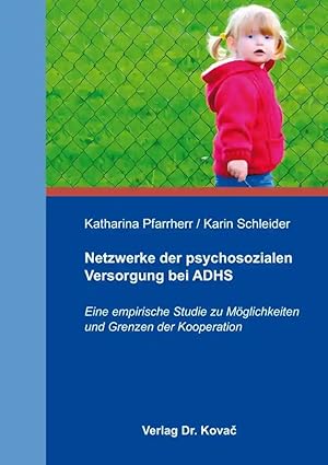 Seller image for Netzwerke der psychosozialen Versorgung bei ADHS, Eine empirische Studie zu M glichkeiten und Grenzen der Kooperation for sale by Verlag Dr. Kovac GmbH