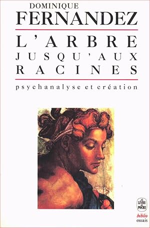 L'arbre jusqu'aux racines. Psychanalyse et création