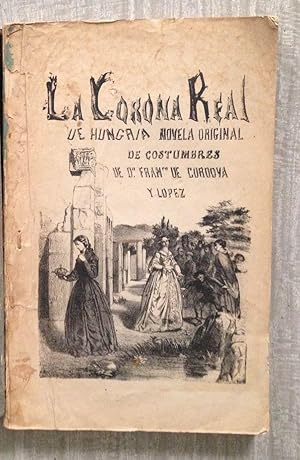 LA CORONA REAL DE HUNGRÍA. Novela original de costumbres