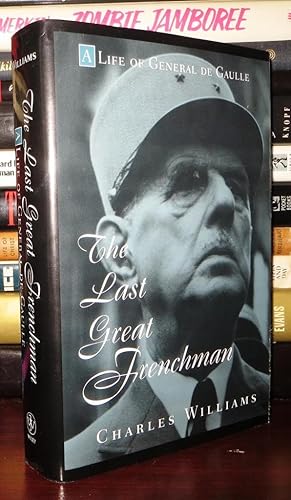 Immagine del venditore per THE LAST GREAT FRENCHMAN A Life of General De Gaulle venduto da Rare Book Cellar