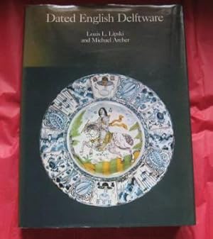 Image du vendeur pour Dated English Delftware: Tin-Glazed Earthenware 1600-1800 [ Copy Number 465 of 1000 ] mis en vente par Works on Paper