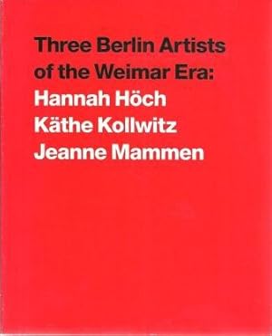 Image du vendeur pour Three Berlin Artists of the Weimar Era: Hannah Hoch, Kathe Kollwitz, Jeanne Mammen mis en vente par Works on Paper