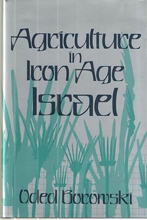 Agriculture in Iron Age Israel: The Evidence from Archaeology and the Bible