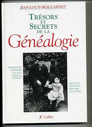 TRESORS ET SECRETS DE LA GENEALOGIE. Patrimoine, ancêtres, racines, noms de famille., archives, d...