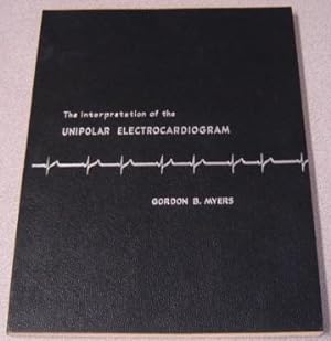 The Interpretation Of The Unipolar Electrocardiogram
