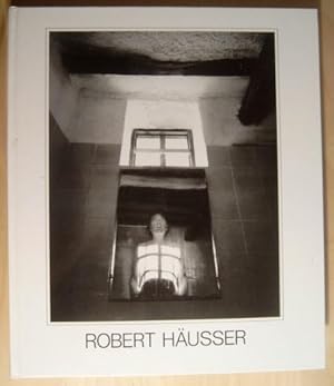 Robert Häusser. Photographische Bilder. Werkübersicht der Jahre 1941 - 1987. Texte von Tilman Ost...