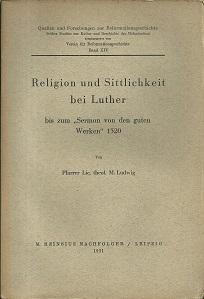 Religion und Sittlichkeit bei Luther bis zum "Sermon von den guten Werken" 1520.