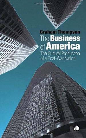 Seller image for The Business of America: The Cultural Production of a Post-War Nation for sale by Kenneth A. Himber