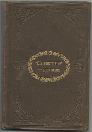 The Forty Five: Being the Narrative of the Insurrection of 1745, Extracted from Lord Mahon's Hist...