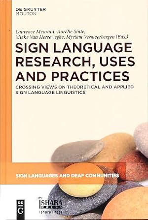 Bild des Verkufers fr Sign Language Research, Uses and Practices. Crossing Views on Theoretical and Applied Sign Language Linguistics. With Myriam Vermeerbergen. zum Verkauf von Fundus-Online GbR Borkert Schwarz Zerfa