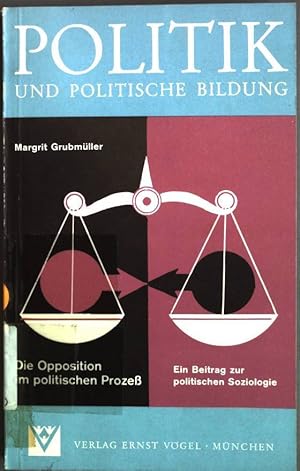 Bild des Verkufers fr Politik und Politische Bildung. Die Opposition im politischen Prozess. zum Verkauf von Antiquariat Bookfarm