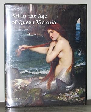 Imagen del vendedor de Art in the Age of Queen Victoria: Treasures from the Royal Academy of Arts Permanent Collection a la venta por Exquisite Corpse Booksellers