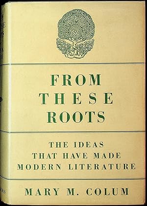 From These Roots: The Ideas That Have Made Modern Literature