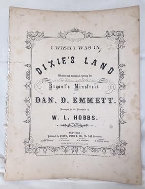 Image du vendeur pour I Wish I Was in Dixie's Land. Written and composed expressly for Bryant's Minstrels. Arranged for the pianoforte by W.L. Hobbs mis en vente par Bartleby's Books, ABAA