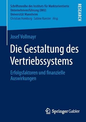 Immagine del venditore per Die Gestaltung des Vertriebssystems : Erfolgsfaktoren und finanzielle Auswirkungen venduto da AHA-BUCH GmbH