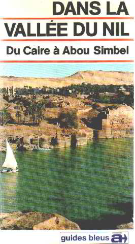 Dans la vallée du Nil : Du Caire à Abou Simbel (Guides bleus à.)