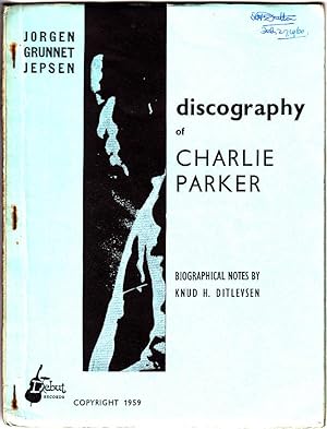 DISCOGRAPHY OF CHARLIE PARKER JULY 1959 (with Biographical Notes by Knud H Ditlevsen) PB