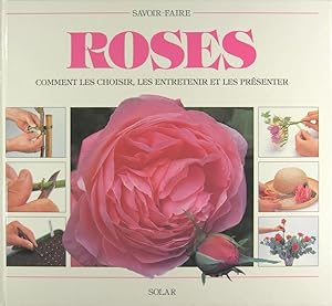 Imagen del vendedor de Roses - Comment les choisir, les entretenir et les prsenter a la venta por Philippe Lucas Livres Anciens