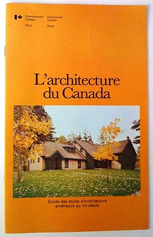 Image du vendeur pour L'architecture au Canada. Guide des styles d'architecture antrieurs au XXe sicle mis en vente par Claudine Bouvier