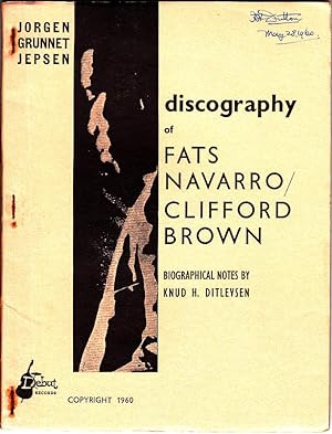 DISCOGRAPHY OF FATS NAVARRO & CLIFFORD BROWN APRIL 1960 (with Biographical Notes by Knud H Ditlev...