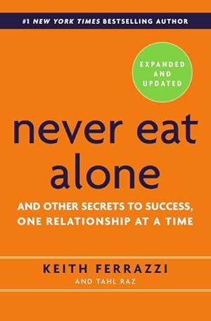 Bild des Verkufers fr Never Eat Alone : And Other Secrets to Success, One Relationship at a Time zum Verkauf von AHA-BUCH GmbH