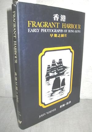 Fragrant Harbour (Early Photographs of Hong Kong)