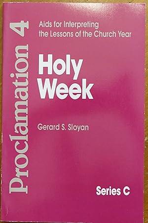 Proclamation 4: Aids for Interpreting the Lessons of the Church Year - Holy Week Series C