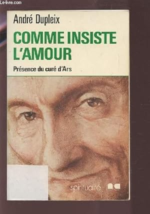Bild des Verkufers fr COMME INSISTE L'AMOUR - PRESENCE DU CURE D'ARS. zum Verkauf von Le-Livre