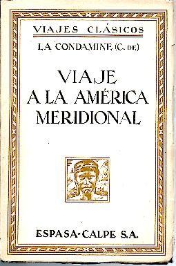 Bild des Verkufers fr RELACION ABREVIADA DE UN VIAJE HECHO POR EL INTERIOR DE LA AMERICA MERIDIONAL DESDE LA COSTA DEL MAR DEL SUR HASTA LAS COSTAS DEL BRASIL Y DE GUAYANA, SIGUIENDO EL CURSO DEL RIO AMAZONAS. zum Verkauf von Librera Javier Fernndez