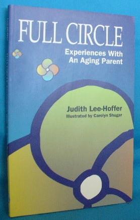 Seller image for Full Circle: Experiences With an Aging Parent for sale by Alhambra Books