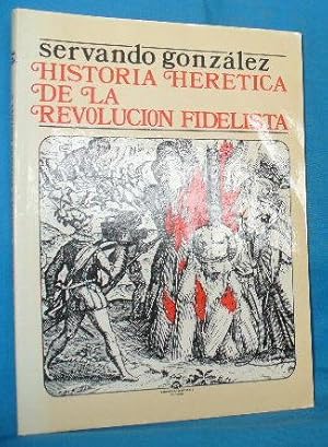 Image du vendeur pour Historia Heretica De La Revolucion Fidelista mis en vente par Alhambra Books