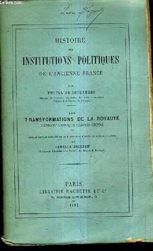 Seller image for HISTOIRE DES INSTITUTIONS POLITIQUES DE L'ANCIENNE FRANCE / LES TRANSFORMATIONS DE LA ROYAUTE PENDANT L'EPOQUE CAROLINGIENNE. for sale by Le-Livre
