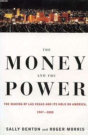 Seller image for THE MONEY AND THE POWER, THE MAKING OF LAS VEGAS AND ITS HOLD ON AMERICA, 1947-2000 for sale by Le-Livre