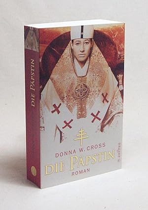 Seller image for Die Ppstin : Roman / Donna Woolfolk Cross. Aus dem Amerikan. von Wolfgang Neuhaus for sale by Versandantiquariat Buchegger