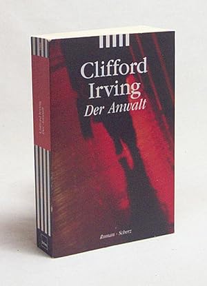 Bild des Verkufers fr Der Anwalt : Roman / Clifford Irving. Aus dem Engl. von Gerda Bean zum Verkauf von Versandantiquariat Buchegger